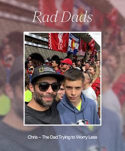 Rad Dad: Chris, The Dad Trying to Worry Less